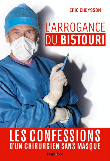 L'Arrogance du Bistouri - Eric Cheysson L'Arrogance du Bistouri - Eric Cheysson